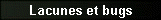 Lacunes et bugs